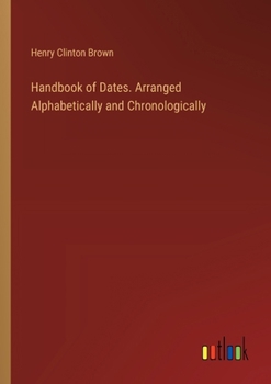 Paperback Handbook of Dates. Arranged Alphabetically and Chronologically Book