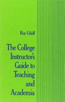 Hardcover The College Instructor's Guide to Teaching and Academia Book