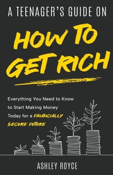 Paperback A Teenager's Guide on How to Get Rich Book