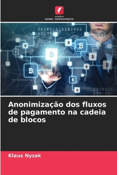 Paperback Anonimização dos fluxos de pagamento na cadeia de blocos [Portuguese] Book