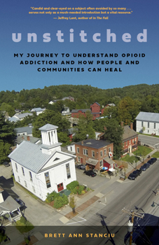 Paperback Unstitched: My Journey to Understand Opioid Addiction and How People and Communities Can Heal Book