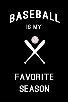 Paperback Baseball is My Favorite Season: Baseball Journal, Blank Lined Journal (Notebook, Diary) Cute Gift For Baseball Lovers (120 pages, Lined, 6x9) Baseball Book