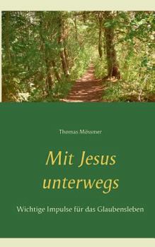 Paperback Mit Jesus unterwegs: Wichtige Impulse für das Glaubensleben [German] Book