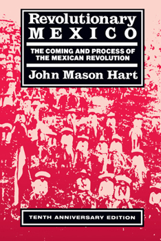 Paperback Revolutionary Mexico: The Coming and Process of the Mexican Revolution, Tenth Anniversary Edition Book