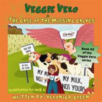 Paperback Veggie Vero & The Case Of The Missing Calves: Book #3 of the Veggie Vero series Book