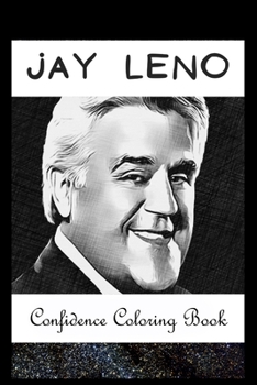 Paperback Confidence Coloring Book: Jay Leno Inspired Designs For Building Self Confidence And Unleashing Imagination Book