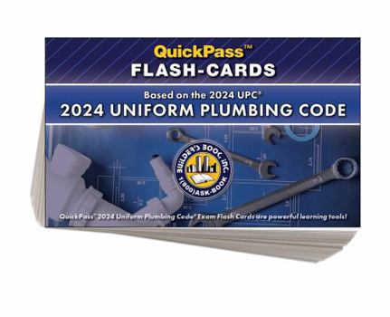 Uniform Plumbing Code QuickPass Flash-Cards Based on the 2024 UPC