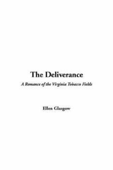 The Deliverance: A Romance of the Virginia Tobacco Fields