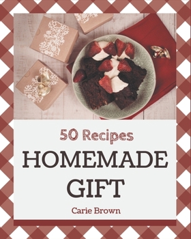 Paperback 50 Homemade Gift Recipes: A Gift Cookbook You Will Need Book