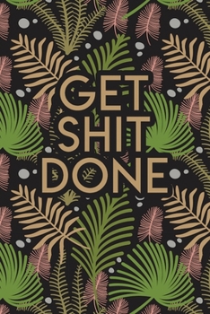 Paperback Get Shit Done: 2020 Dated Goal Planner Focus Weekly Monthly Book