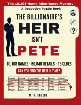 Billionaire's Heir Isn't Pete : The 10,108-Heir Inheritance Mystery: a Deduction Puzzle Book