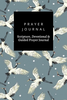 Paperback Prayer Journal, Scripture, Devotional & Guided Prayer Journal: Crane design, Prayer Journal Gift, 6x9, Soft Cover, Matte Finish Book