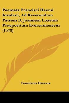 Poemata Francisci Haemi Insulani, Ad Reverendum Patrem D. Joannem Loaeum Praepositum Eversamensem (1578)