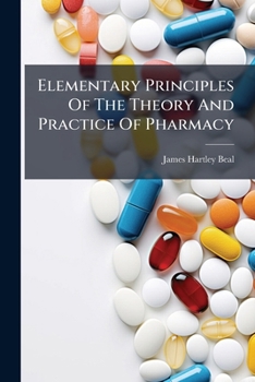 Paperback Elementary Principles Of The Theory And Practice Of Pharmacy: Pharmaceutical Chemicals Book