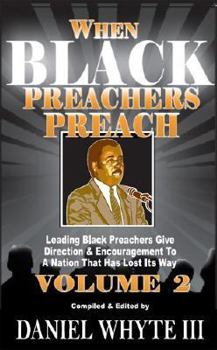 Paperback When Black Preachers Preach Volume II: Leading Black Preachers Give Direction and Encouragement to a Nation That Has Lost Its Way Book