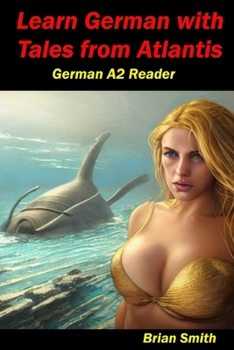 Paperback Learn German with Tales from Atlantis: German A2 Reader [German] Book