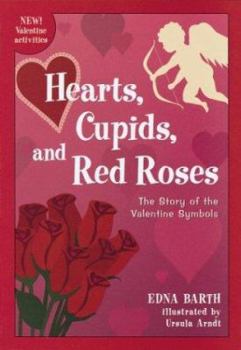 Hardcover Hearts, Cupids, and Red Roses: The Story of the Valentine Symbols Book