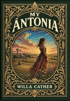 My Ántonia (Golden Monarch Collector's Edition) (Case Laminate Hardcover with Jacket)