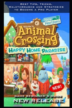 Paperback Animal Crossing: New Horizons - Happy Home Paradise Complete Guide: Tips - Tricks - And MORE! Book