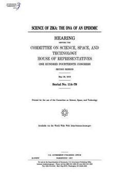 Paperback Science of Zika: the DNA of an epidemic: hearing before the Committee on Science Book