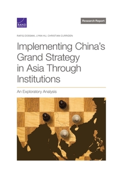 Paperback Implementing China's Grand Strategy in Asia Through Institutions: An Exploratory Analysis Book