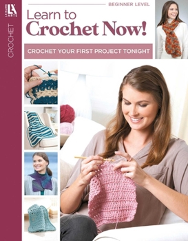 Paperback Learn to Crochet Now!: Crochet Your First Project Tonight Book