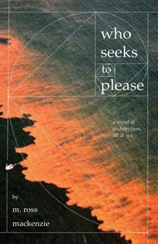 Paperback Who Seeks to Please: a novel of architecture, all at sea Book