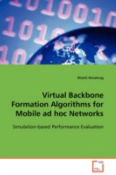 Paperback Virtual Backbone Formation Algorithms for Mobile ad hoc Networks Book