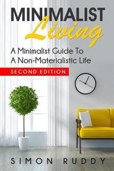 Paperback Minimalist Living: A Minimalist Guide To A Non-Materialistic Life Book
