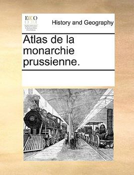 Paperback Atlas de la monarchie prussienne. [French] Book