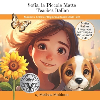 Paperback Sofia, la Piccola Matta Teaches Italian: Numbers, Colors & Beginning Italian Made Fun! Book