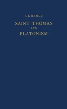 Saint Thomas and Platonism: A Study of the Plato and Platonici Texts in the Writings of Saint Thomas