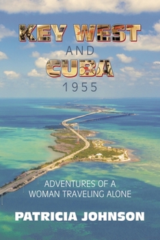 Paperback Key West and Cuba 1955: Adventures of a Woman Traveling Alone Book