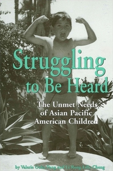 Paperback Struggling To Be Heard: The Unmet Needs of Asian Pacific American Children Book
