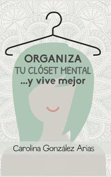 Paperback Organiza tu clóset mental... y vive mejor [Spanish] Book