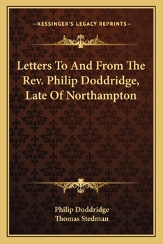 Letters To And From The Rev. Philip Doddridge, Late Of Northampton