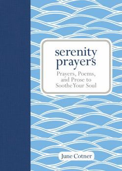 Hardcover Serenity Prayers: Prayers, Poems, and Prose to Soothe Your Soul Book