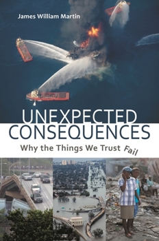 Hardcover Unexpected Consequences: Why The Things We Trust Fail Book