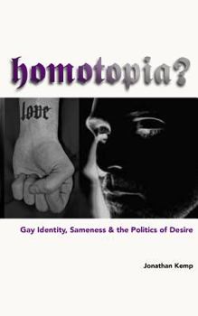 Paperback Homotopia?: Gay Identity, Sameness and the Politics of Desire Book