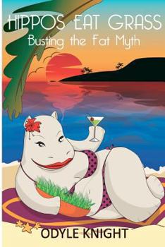 Paperback Hippos Eat Grass: Busting the Fat Myth Book