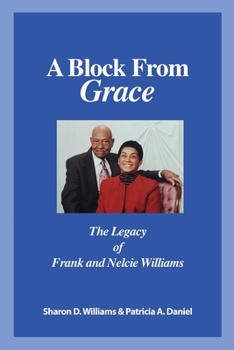 Paperback A Block from Grace: The Legacy of Frank and Nelcie Williams Book