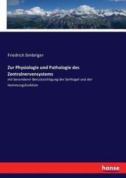 Paperback Zur Physiologie und Pathologie des Zentralnervensystems: mit besonderer Berücksichtigung der Sehhügel und der Hemmungsfunktion [German] Book