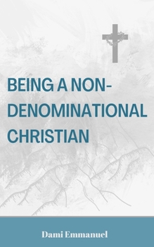 Paperback Being a Non-Denominational Christian Book