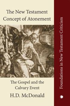 Hardcover The New Testament Concept of Atonement: The Gospel of the Calvary Event Book