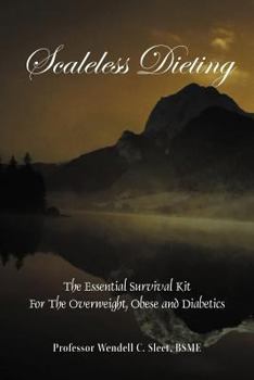 Paperback Scaleless Dieting: The Essential Survival Kit For The Overweight, Obese and Diabetics Book