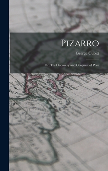 Hardcover Pizarro: Or, The Discovery and Conquest of Peru Book