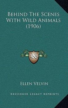 Paperback Behind The Scenes With Wild Animals (1906) Book