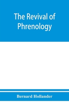 Paperback The revival of phrenology. The mental functions of the brain. An investigation into their localisation and their manifestation in health and disease Book