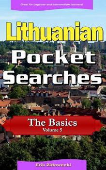 Paperback Lithuanian Pocket Searches - The Basics - Volume 5: A Set of Word Search Puzzles to Aid Your Language Learning [Lithuanian] Book
