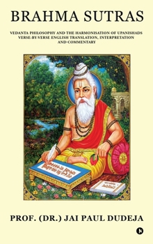Brahma Sutras: Vedanta Philosophy and the Harmonisation of Upanishads Verse-by-Verse English Translation, Interpretation and Commentary